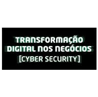 Transformação Digital nos Negócios – Cyber Security