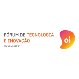 Oi Fórum de Tecnologia e Inovação – 7 Edição