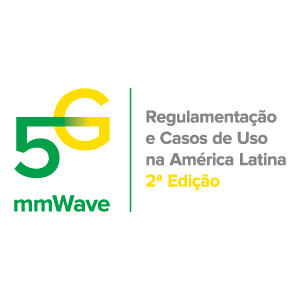 e-Fórum 5G mmWave : Regulamentação e Casos de Uso na América Latina – 2ª Edição