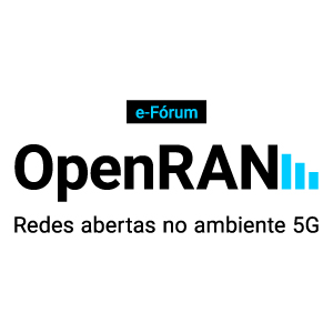 e-Fórum OpenRan : Redes Abertas no ambiente 5G