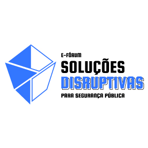 e-Fórum Soluções Disruptivas para a Segurança Pública